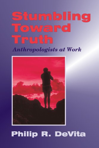 Stumbling Toward Truth: Anthropologists at Work