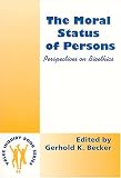 The Moral Status of Persons: Perspectives on Bioethics (Value Inquiry Book)