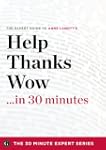 Help, Thanks, Wow in 30 Minutes - The...