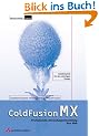 ColdFusion MX . Professionelle Anwendungsentwicklung f�rs Web