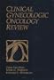 Clinical Gynecologic Oncology Review