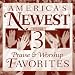 America's Newest Praise & Worship Favorites 3