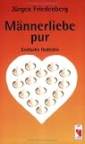M&auml;nnerliebe pur - Erotische Gedichte - J&uuml;rgen Friedenberg