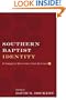Southern Baptist Identity: An Evangelical Denomination Faces the Future