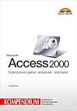 Access 2000. Kompendium . Datenbanken planen, entwickeln, optimieren