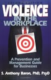 Violence in the Workplace: A Prevention and Management Guide for Businesses