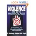 Violence in the Workplace:  A Prevention and Management Guide for Businesses