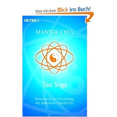 Tao Yoga: Praxisbuch zur Erweckung der heilenden Urkraft Chi