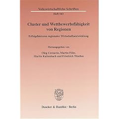 Cluster und Wettbewerbsf�higkeit von Regionen: Erfolgsfaktoren regionaler Wirtschaftsentwicklung