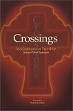 Crossings: Meditations for Worship