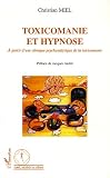 Toxicomanie et hypnose : A partir d'une clinique psychanalytique de la toxicomanie