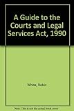 A guide to the Courts and Legal Services Act 1990