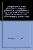 Biological control in crop production : invited papers presented at a symposium held May 18-21, 1980, at the Beltsville Agricultural Research Center (BARC), Beltsville, Maryland 20705