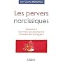 Les pervers narcissiques : Qui sont-ils, comment fonctionnent-ils, comment leur échapper ?