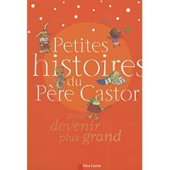 Petites histoires du P�re Castor pour devenir plus grand