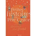 Petites histoires du P�re Castor pour devenir plus grand