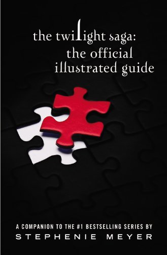 The Twilight Saga: The Official Illustrated Guide The Twilight Saga: The Official Illustrated Guide