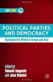 Political Parties and Democracy: Contemporary Western Europe and Asia (Asia Today)