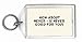 How about never - Is never good for you? Keychain