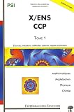 Ecole Polytechnique/Ecole Normale Sup�rieure et Concours Communs Polytechniques PSI : Tome 1, Math�matiques, Physique, Chimie et Mod�lisation 2003-2005