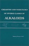 Chemistry & Toxicology of Diverse Classes of Alkaloids Chemistry & Toxicology of Diverse Classes of Alkaloids