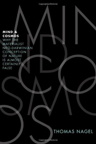 Mind and Cosmos: Why the Materialist Neo-Darwinian Conception of Nature is Almost Certainly False by Thomas Nagel (22-Nov-2012) Hardcover