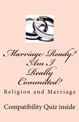 Marriage Ready? Am I Really Committed?: Religion and Marriage
