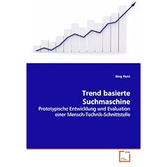 Trend basierte Suchmaschine: Prototypische Entwicklung und Evaluation einerMensch-Technik-Schnittstelle