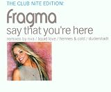 Say that you`re here-The Club Nite Edition (5 versions, 2001)