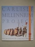Carlisle millennium project : excavations in Carlisle 1998-2001