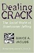 Dealing Crack: The Social World of Streetcorner Selling (The Northeastern Series in Criminal Behavior)