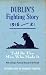Dublin's Fighting Story: Told by the Men Who Made it (Fighting Stories)