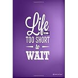 my bucket list journal life is too short to wait 6 x 9 100 bucket list goals