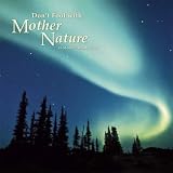 Don't Fool with Mother Nature 2009 Wall Calendar 12 X 12
