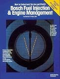 Bosch Fuel Injection and Engine Management: Theory of Operation, Troubleshooting and Service Using Common Tools and Equipment, High Performance Tuning, [BOSCH FUEL INJECTION and ENG -OS]