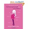 Schwangerschaft und Geburt: Das Buch zu Bauch und Baby