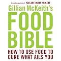 (Gillian McKeith's Food Bible: How to Use Food to Cure What Ails You) By McKeith, Gillian (Author) Paperback on 01-Feb-2009