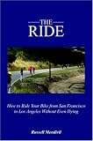 Search : The Ride: How to Ride Your Bike from San Francisco to Los Angeles Without Even Dying