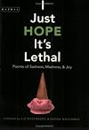 I Just Hope It's Lethal: Poems of Sadness, Madness, and Joy