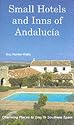 Small Hotels and Inns of Andalucia: Charming Places to Stay in Southern Spain