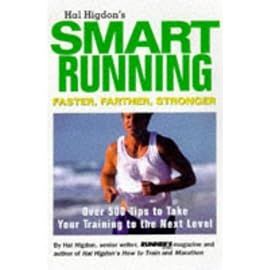 Hal Higdon's Smart Running: Expert Advice on Training, Motivation, Injury Prevention, Nutrition, and Good Health for Runners of Any Age and Ability