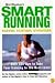 Hal Higdon's Smart Running: Expert Advice On Training, Motivation, Injury Prevention, Nutrition And Good Health