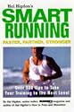 Hal Higdon's Smart Running: Expert Advice On Training, Motivation, Injury Prevention, Nutrition And Good Health