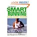 Hal Higdon's Smart Running: Expert Advice On Training, Motivation, Injury Prevention, Nutrition And Good Health
