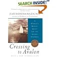 Crossing to Avalon: A Woman's Midlife Quest for the Sacred Feminine by Jean Shinoda Bolen