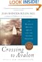 Crossing to Avalon: A Woman's Midlife Quest for the Sacred Feminine