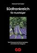 S�dfrankreich f�r Aussteiger: Von Carcassonne bis Les Issambres, von Sisteron bis Perpignan