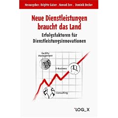 Neue Dienstleistungen braucht das Land. Erfolgsfaktoren f�r Dienstleistungsinnovationen, Tagungsband