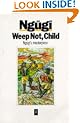 Weep Not, Child (Heinemann African Writers Series)