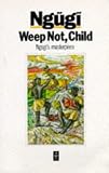 Weep Not, Child (African Writers)